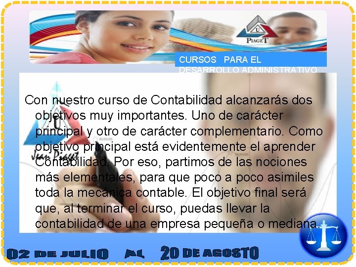 CURSOS PARA EL DESARROLLO ADMINISTRATIVO Con nuestro curso de Contabilidad alcanzarás dos objetivos muy