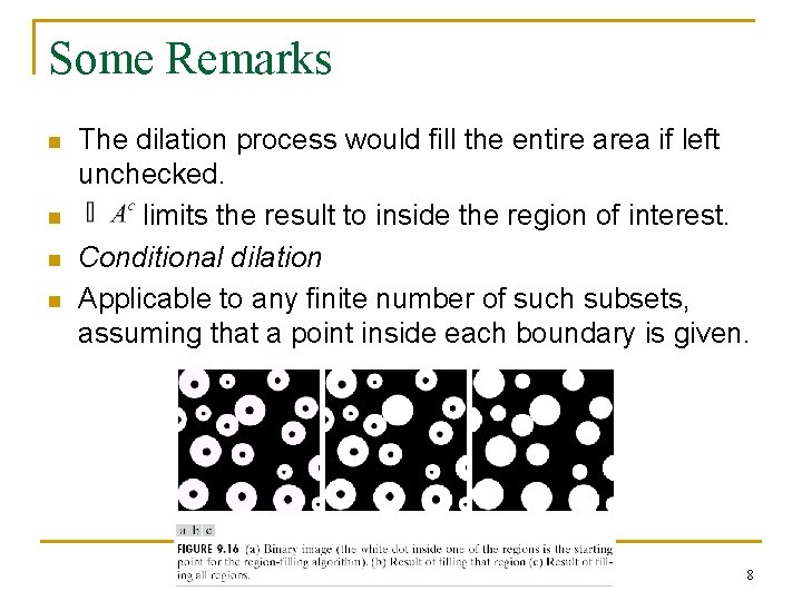 Some Remarks n n The dilation process would fill the entire area if left