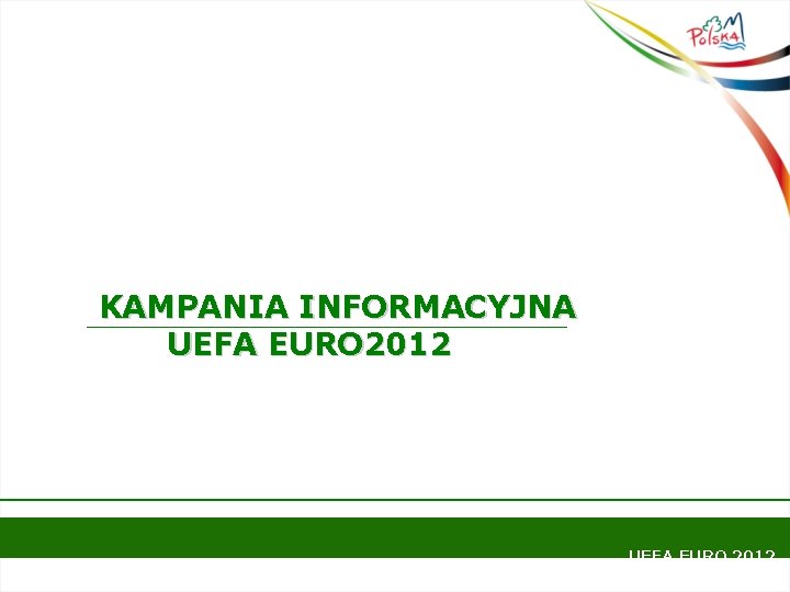 KAMPANIA INFORMACYJNA UEFA EURO 2012 