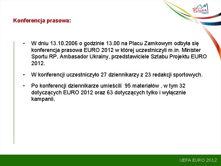 Konferencja prasowa: • W dniu 13. 10. 2006 o godzinie 13. 00 na Placu