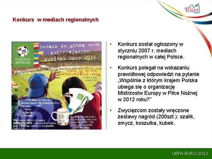 Konkurs w mediach regionalnych • Konkurs został ogłoszony w styczniu 2007 r. mediach regionalnych