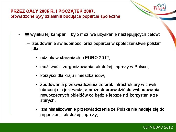 PRZEZ CAŁY 2006 R. i POCZĄTEK 2007, prowadzone były działania budujące poparcie społeczne. •