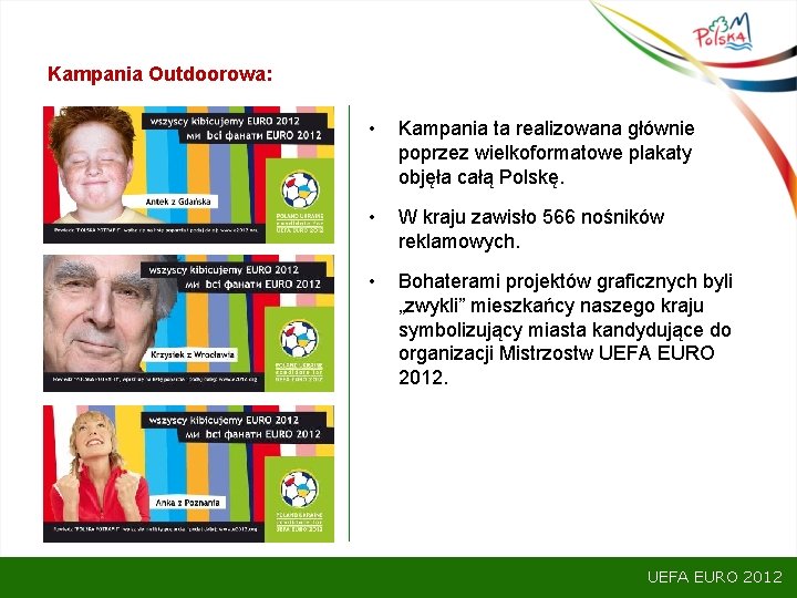 Kampania Outdoorowa: • Kampania ta realizowana głównie poprzez wielkoformatowe plakaty objęła całą Polskę. •