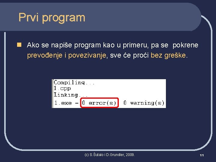 Prvi program n Ako se napiše program kao u primeru, pa se pokrene prevođenje