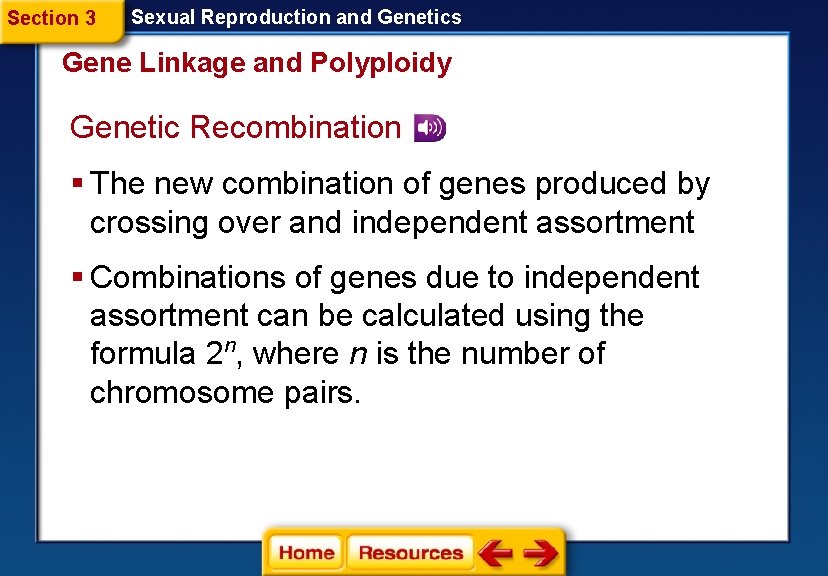 Section 3 Sexual Reproduction and Genetics Gene Linkage and Polyploidy Genetic Recombination § The