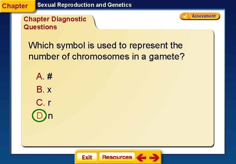 Chapter Sexual Reproduction and Genetics Chapter Diagnostic Questions Which symbol is used to represent