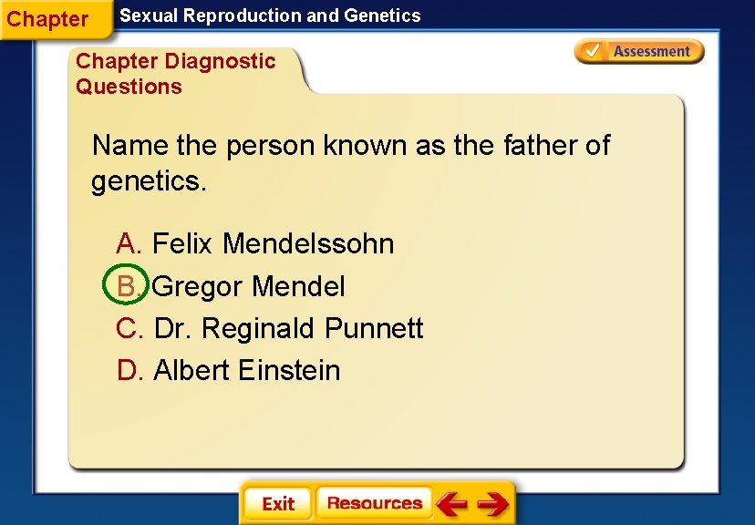 Chapter Sexual Reproduction and Genetics Chapter Diagnostic Questions Name the person known as the