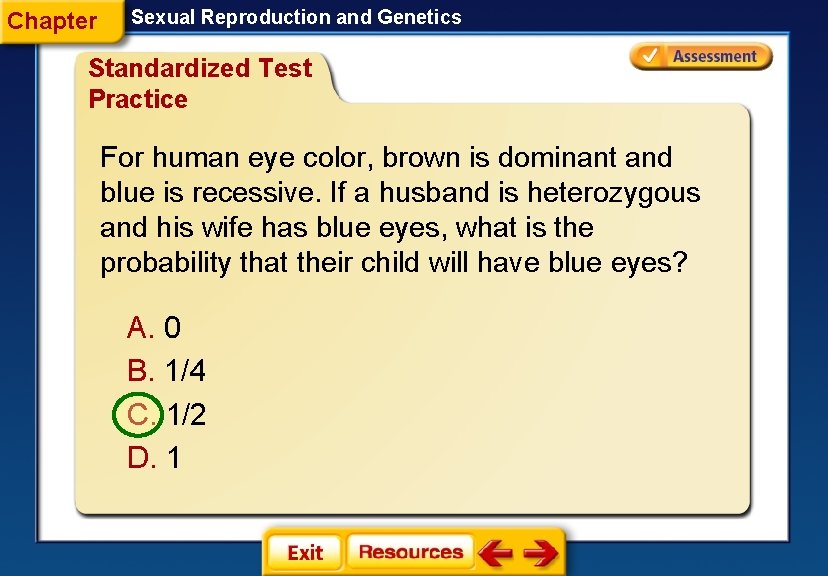 Chapter Sexual Reproduction and Genetics Standardized Test Practice For human eye color, brown is