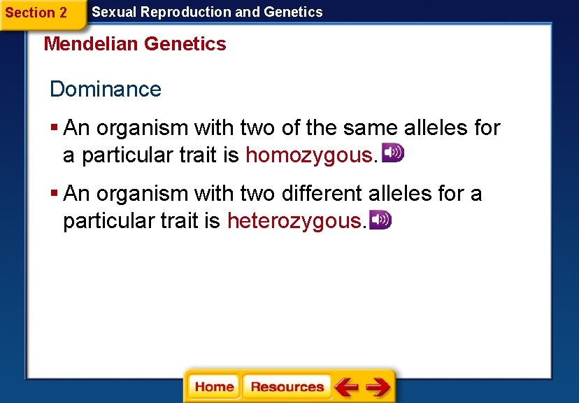 Section 2 Sexual Reproduction and Genetics Mendelian Genetics Dominance § An organism with two