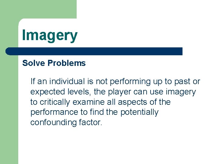 Imagery Solve Problems If an individual is not performing up to past or expected