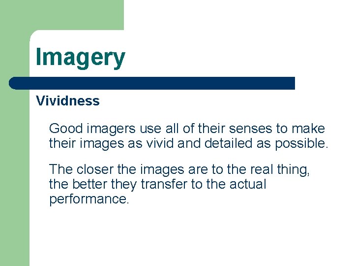 Imagery Vividness Good imagers use all of their senses to make their images as