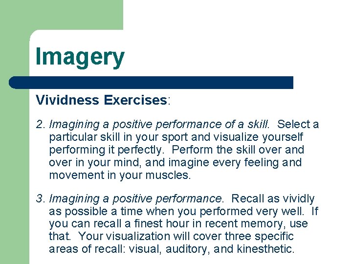 Imagery Vividness Exercises: 2. Imagining a positive performance of a skill. Select a particular