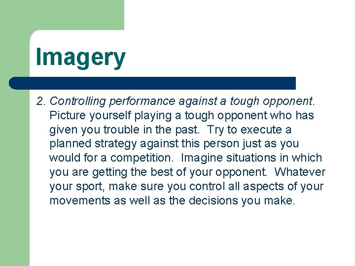 Imagery 2. Controlling performance against a tough opponent. Picture yourself playing a tough opponent