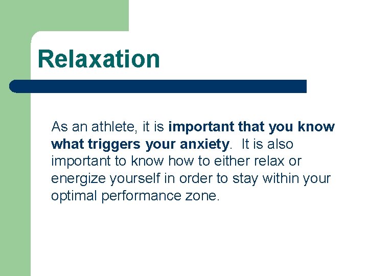 Relaxation As an athlete, it is important that you know what triggers your anxiety.