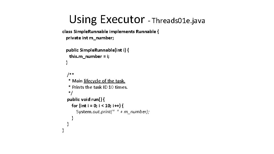 Using Executor - Threads 01 e. java class Simple. Runnable implements Runnable { private