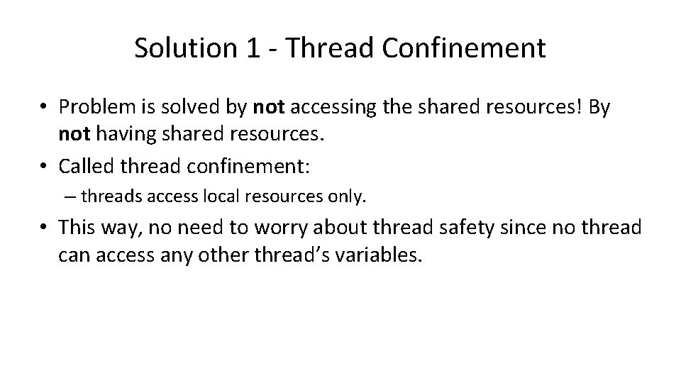Solution 1 - Thread Confinement • Problem is solved by not accessing the shared