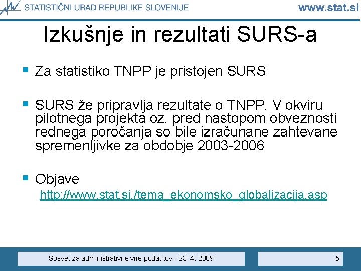 Izkušnje in rezultati SURS-a § Za statistiko TNPP je pristojen SURS § SURS že