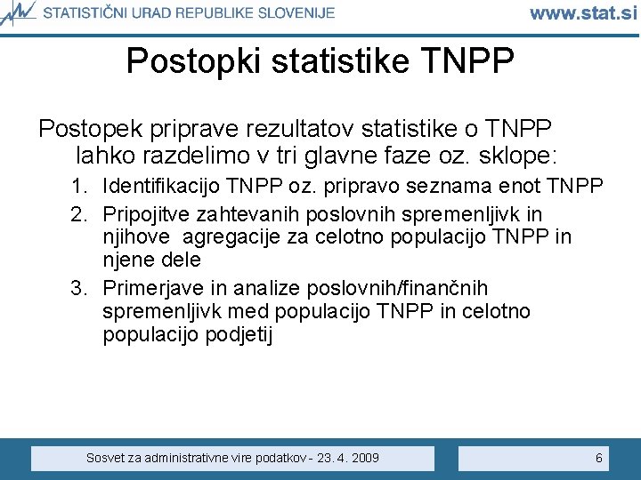 Postopki statistike TNPP Postopek priprave rezultatov statistike o TNPP lahko razdelimo v tri glavne