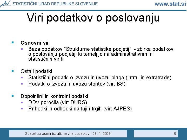 Viri podatkov o poslovanju § Osnovni vir § Baza podatkov “Strukturne statistike podjetij” -