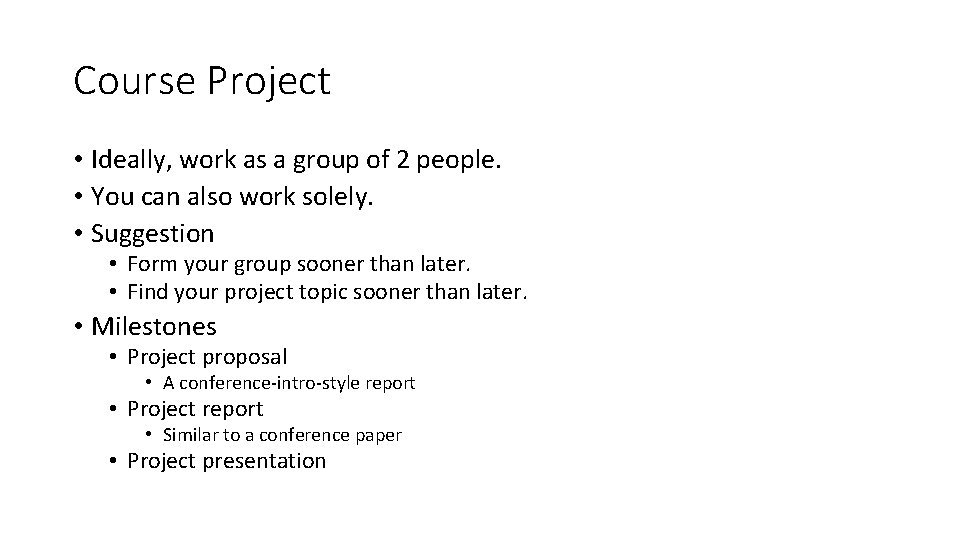 Course Project • Ideally, work as a group of 2 people. • You can