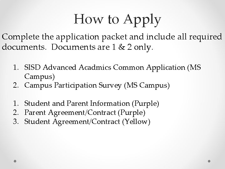 How to Apply Complete the application packet and include all required documents. Documents are