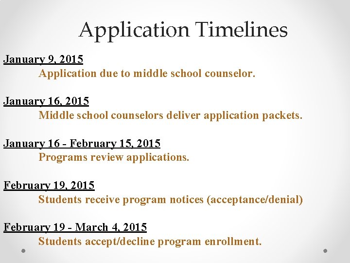 Application Timelines January 9, 2015 Application due to middle school counselor. January 16, 2015