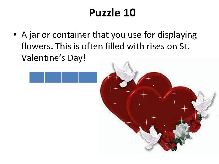 Puzzle 10 • A jar or container that you use for displaying flowers. This