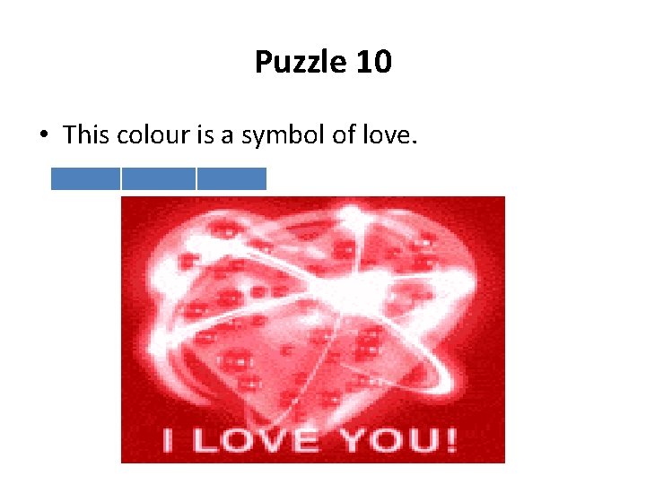 Puzzle 10 • This colour is a symbol of love. 
