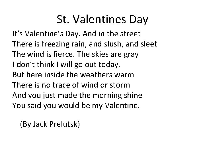 St. Valentines Day It’s Valentine’s Day. And in the street There is freezing rain,