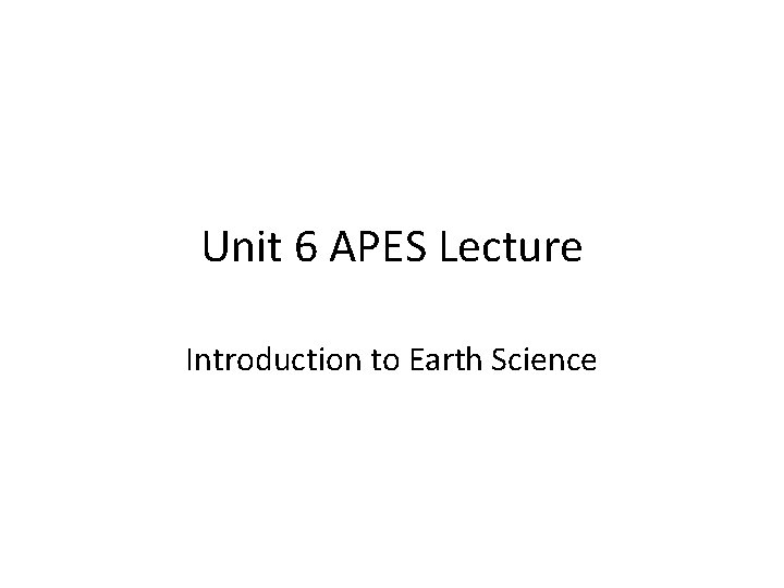 Unit 6 APES Lecture Introduction to Earth Science 