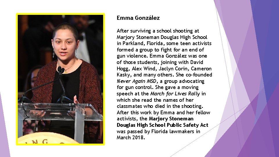 Emma González After surviving a school shooting at Marjory Stoneman Douglas High School in