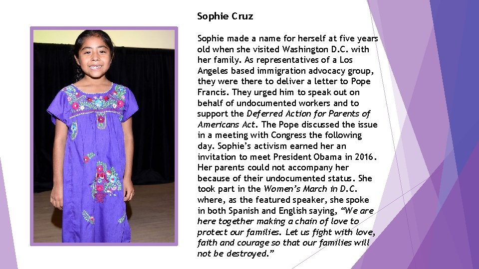 Sophie Cruz Sophie made a name for herself at five years old when she