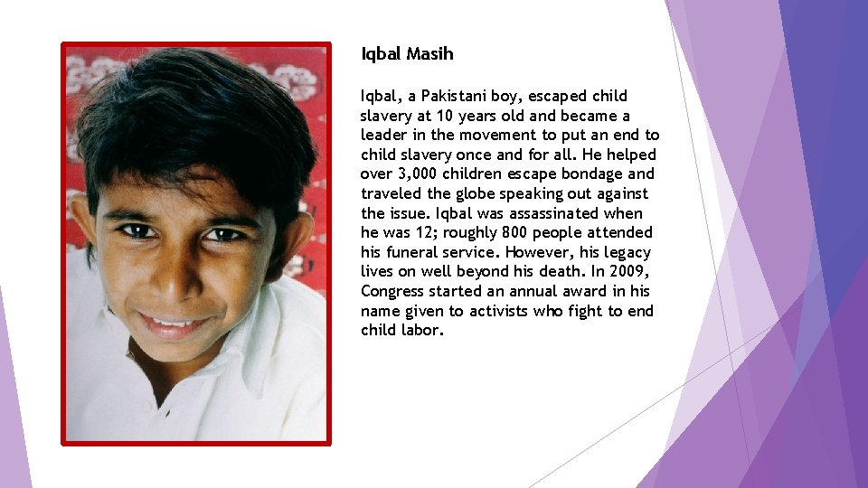 Iqbal Masih Iqbal, a Pakistani boy, escaped child slavery at 10 years old and