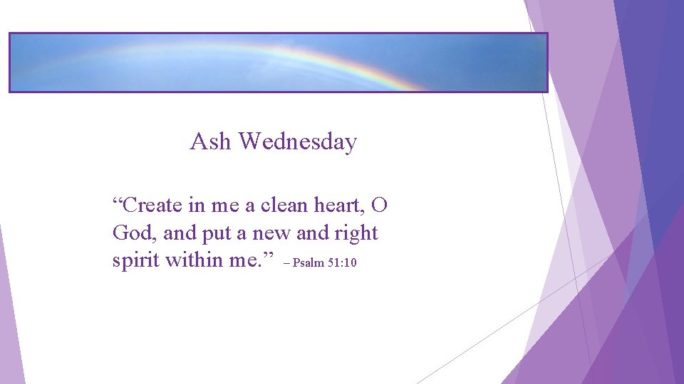 Ash Wednesday “Create in me a clean heart, O God, and put a new