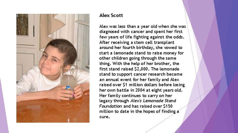 Alex Scott Alex was less than a year old when she was diagnosed with