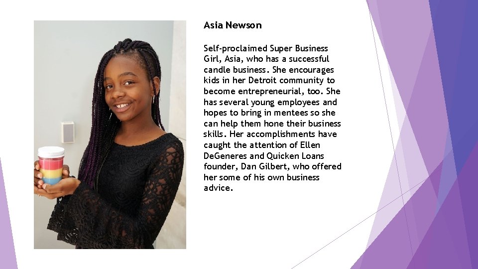 Asia Newson Self-proclaimed Super Business Girl, Asia, who has a successful candle business. She