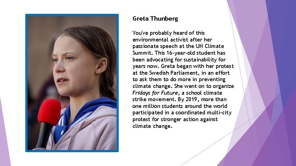 Greta Thunberg You've probably heard of this environmental activist after her passionate speech at