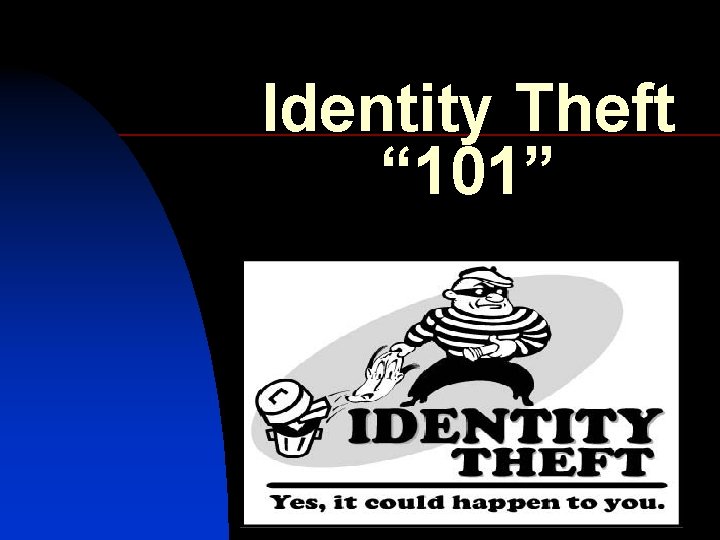 Identity Theft “ 101” 