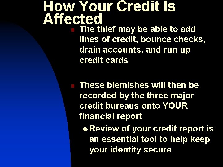 How Your Credit Is Affected n n The thief may be able to add