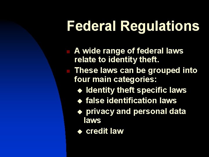 Federal Regulations n n A wide range of federal laws relate to identity theft.