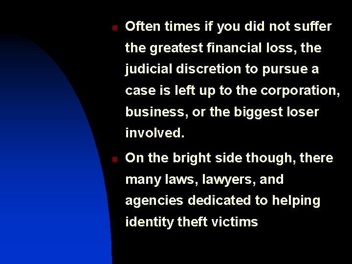 n Often times if you did not suffer the greatest financial loss, the judicial