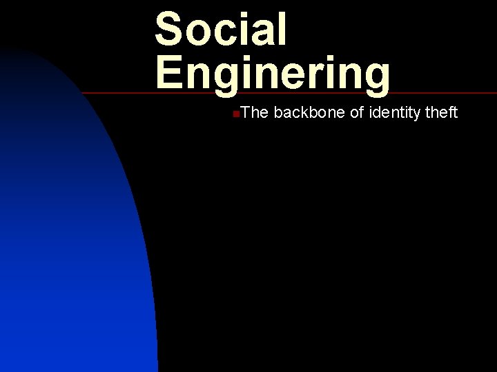 Social Enginering n The backbone of identity theft 