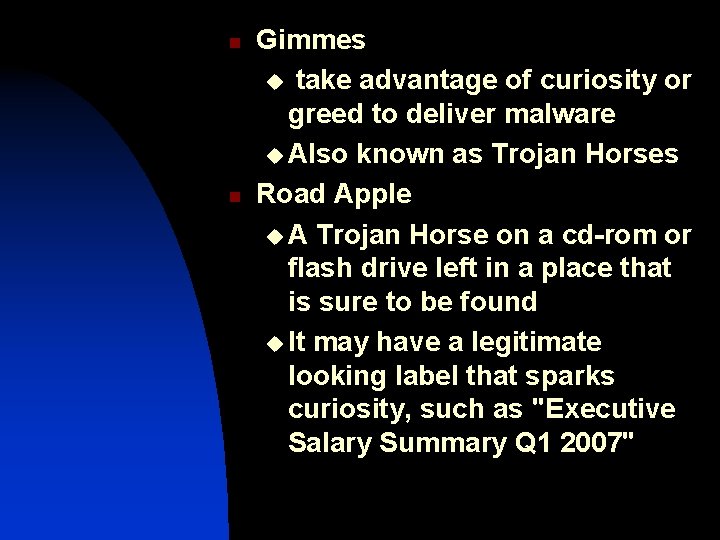 n n Gimmes u take advantage of curiosity or greed to deliver malware u