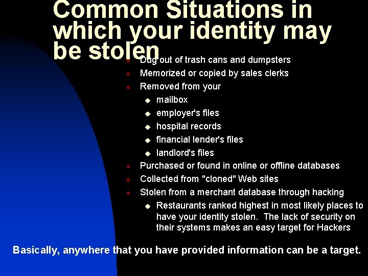 Common Situations in which your identity may be stolen n n n Dug out