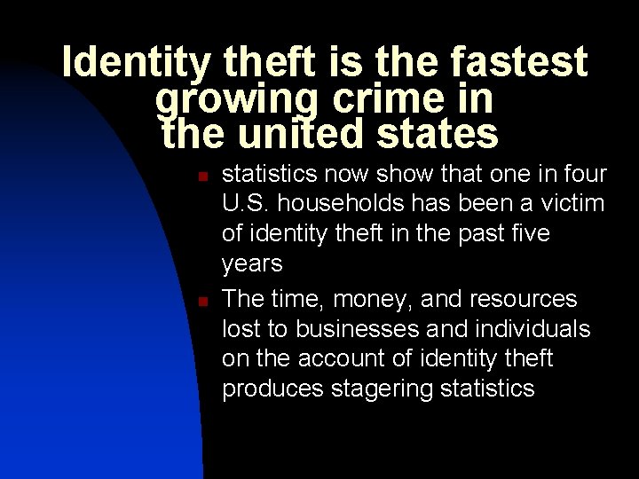 Identity theft is the fastest growing crime in the united states n n statistics