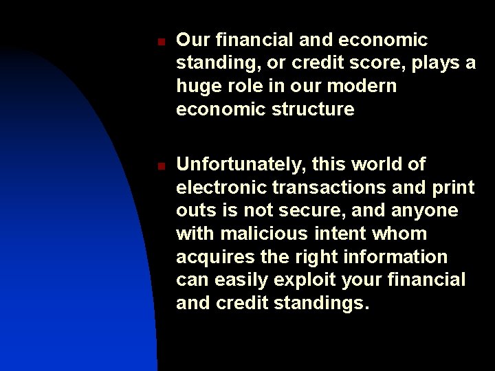 n n Our financial and economic standing, or credit score, plays a huge role