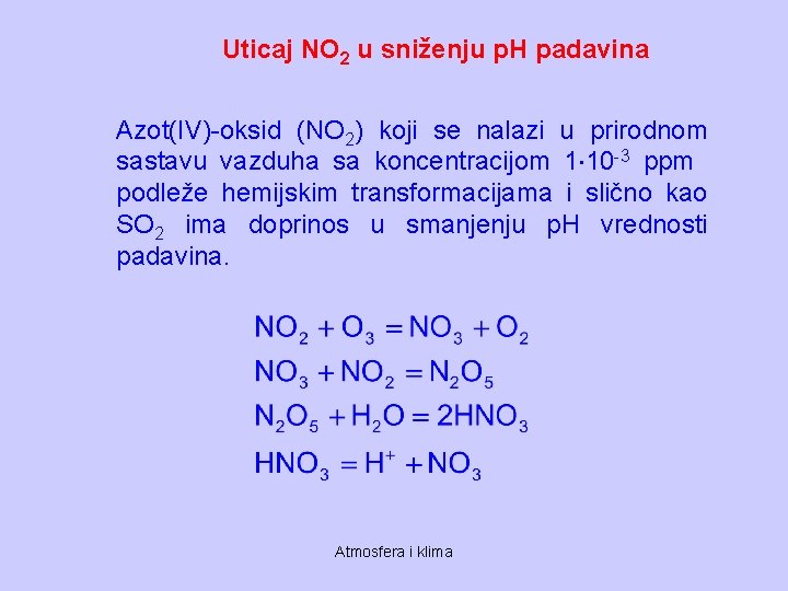 Uticaj NO 2 u sniženju p. H padavina Azot(IV)-oksid (NO 2) koji se nalazi