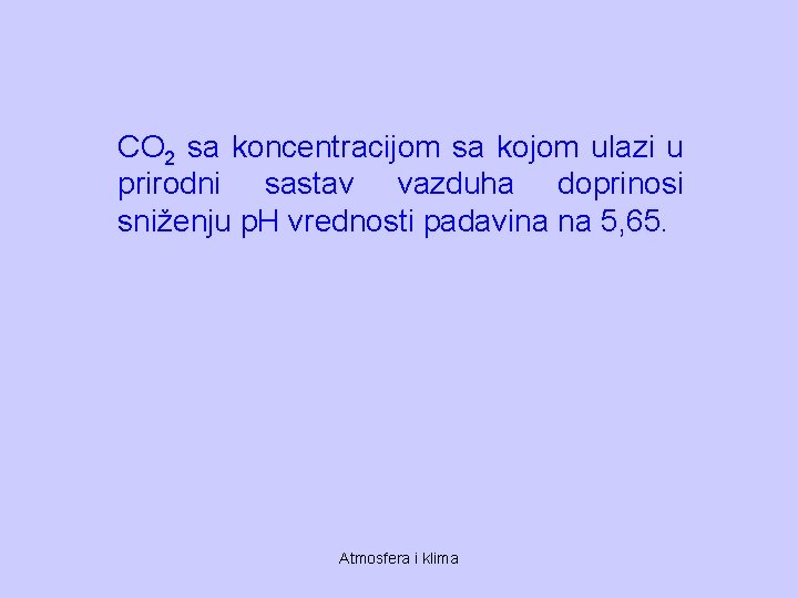 CO 2 sa koncentracijom sa kojom ulazi u prirodni sastav vazduha doprinosi sniženju p.