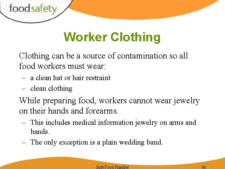 Worker Clothing can be a source of contamination so all food workers must wear: