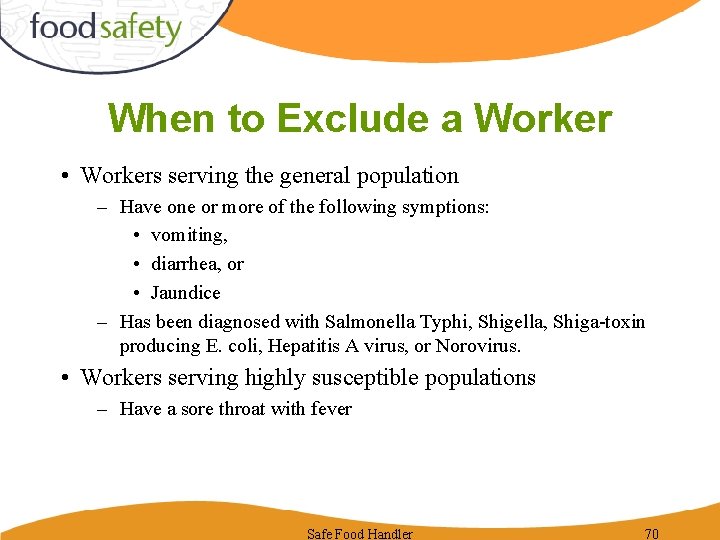 When to Exclude a Worker • Workers serving the general population – Have one